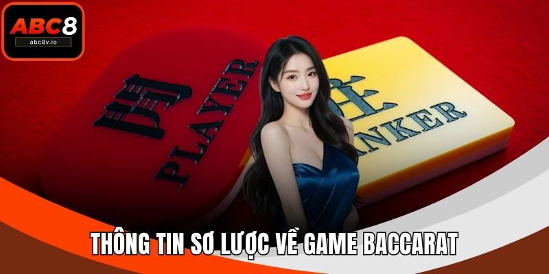 Thông tin sơ lược về game Baccarat